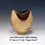 Jack Edmonston 9950, Maple, 9” dia x 11” tall, “Open Form”