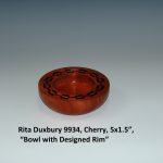 Rita Duxbury 9934, Cherry, 5x1.5”, “Bowl with Designed Rim”